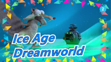 [Ice Age] Dreamworld_2