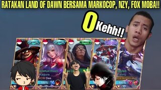 RATAKAN LAND OF DAWN BERSAMA MARKOCOP, NZY, FOX MOBA!! PAKE HERO ANDALAN MASING2 WOKEH