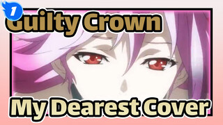 My Dearest Cover | Guilty Crown 10th Anniversary AMV_1