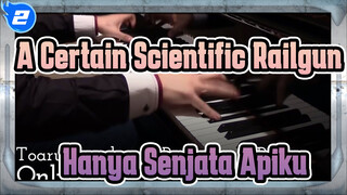 A Certain Scientific Railgun|【Animenz】Hanya Senjata Apiku-OP1 Versi Piano_2