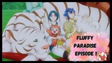 Fluffy Paradise Episode 1