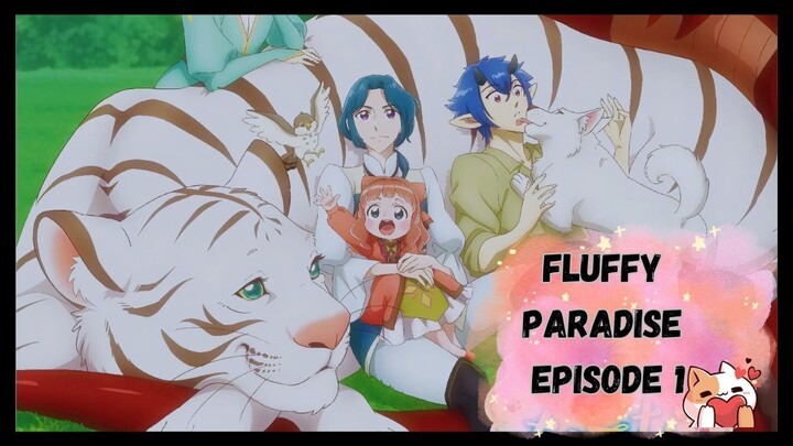 Fluffy Paradise Episode 1