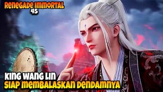 Misi Balas Dendam Wang Lin Selama 400 Tahun ‼️ - ALUR CERITA RENEGADE IMMORTAL EPS 45