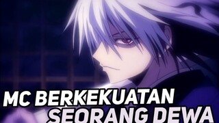 3 Anime Dimana Mc Mendapatkan Kekuatan Dewa!!