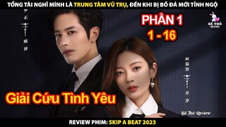 Tổng Tài Cứ Nghĩ Mình Là Trung Tâm Vũ Trụ Đến Khi Bị Bồ Đá Mới Tỉnh Ngộ | Trái Tim Rung Động 2023