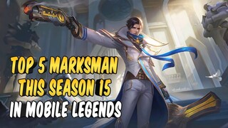 TOP 5 MARKSMAN IN MOBILE LEGENDS THIS SEASON 15 | JANUARY 2020