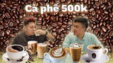 Cafe 15k vs. Cafe 500k | Hợp Ví