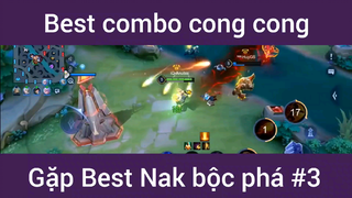 Best combo cong cong gặp best Nak bộc phá #3