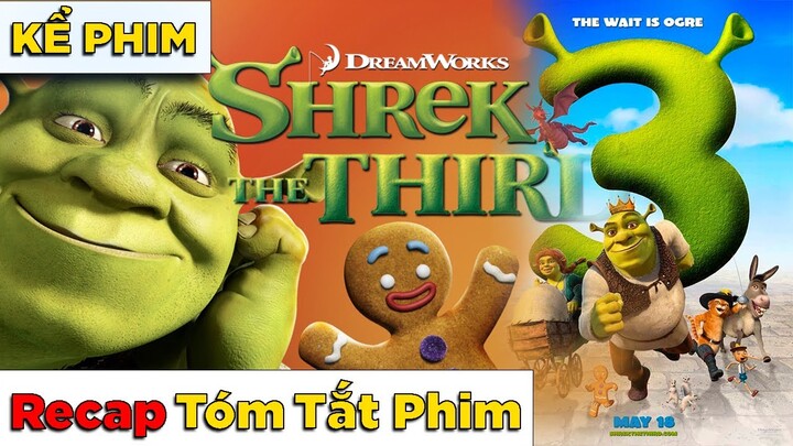 Kể Phim Recap Shrek 3: Gã Trằn Tinh Tốt Bụng 3 - 2007 (ko phải Review Phim)