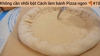 Không cần nhồi bột Cách làm bánh Pizza ngon #10