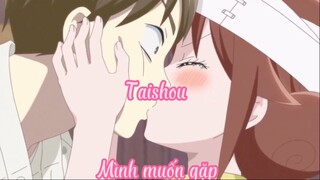 Taishou 12 Mình muốn gặp