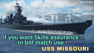 Modern Warships: if you want sure 5Kills in bot match use USS MISSOURI.