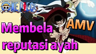 [One Piece] AMV | Membela reputasi ayah