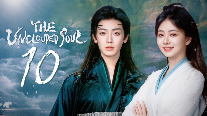 🇨🇳𝙴𝙿. 10 UNCLOUDED SOUL (2025) | 𝙴𝙽𝙶 𝚂𝚄𝙱 | 𝙳𝚛𝚊𝚖𝚊/𝚁𝚘𝚖𝚊𝚗𝚌𝚎/𝙵𝚊𝚗𝚝𝚊𝚜𝚢