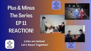 Plus & Minus Ep11 Reaction (with link)