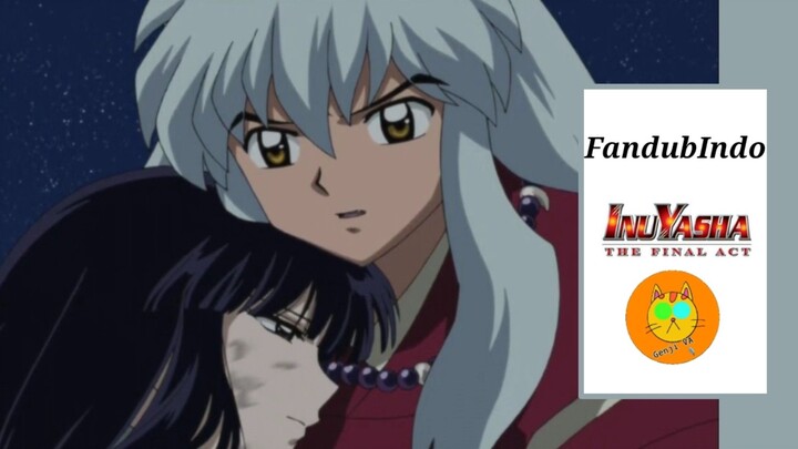 [FandubIndo] Pertemuan Terakhir InuYasha dan Kikyo 「InuYasha: The Final Act」