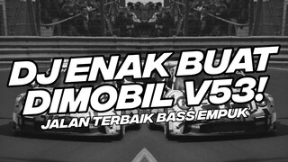 ENAK BUAT DI MOBIL V53! DJ JEDAG JEDUG KUCARI JALAN TERBAIK KENCANG 2023 [NDOO LIFE]