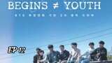 Begins ≠ Youth Episode 12 Finale Eng Sub