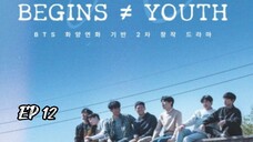 🇰🇷 EP 12 Finale | Begins ≠ Youth [Eng Sub]