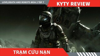 Review Phim LOVE DEATH AND ROBOTS  PHẦN 2 TẬP 7  , TRẠM CỨU NẠN -  Life Hutch