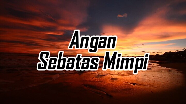 ANGAN SEBATAS MIMPI - lyrics - indo pop song