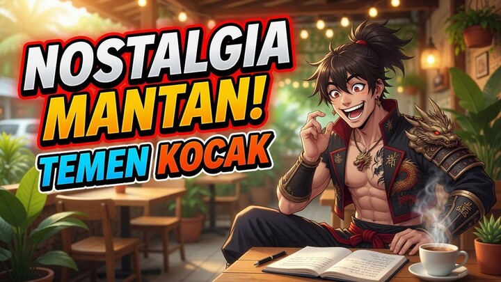 Nostalgia Mantan Bareng Temen, Endingnya Kocak!