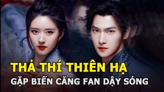 Thả Thí Thiên Hạ của Dương Dương gặp biến căng khiến fan dậy sóng