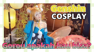 [Genshin  COSPLAY]Gorou apakah kau bisa?