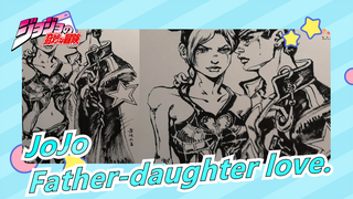 JoJo's Bizarre Adventure|[Sketch] Father-daughter love. Hmm? It didn't seem too deep at first.
