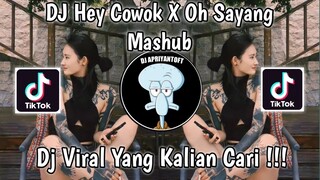 DJ HEY COWOK X OH SAYANG MASHUB VIRAL TIK TOK TERBARU 2023 YANG KALIAN CARI !