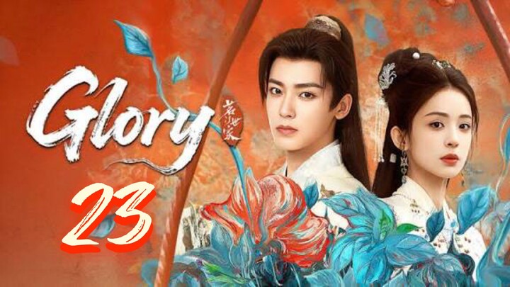 GLORY (2025) EP23 ENG SUB