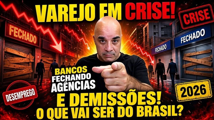VAREJO em CRISE, BANCOS fechando agências e DEMISSÕES! o que vai ser do BRASIL