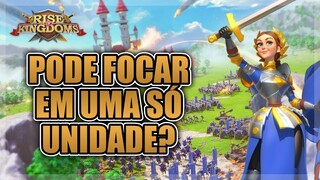 OS PROBLEMAS DE FOCAR EM APENAS UMA UNIDADE - RISE OF KINGDOMS