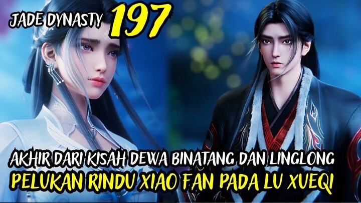 APAPUN YANG TERJADI KITA AKAN SELALU BERSAMA - JADE DYNASTY CHAPTER 197