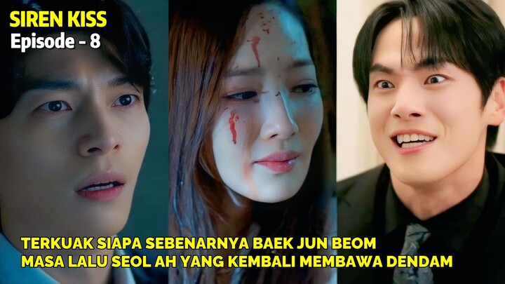 SIREN KISS EPISODE 8 || TERKUAK JUN BEOM ADALAH PACAR PERTAMA SEOL AH