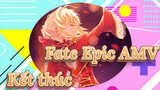 Kết thúc | Fate Epic AMV