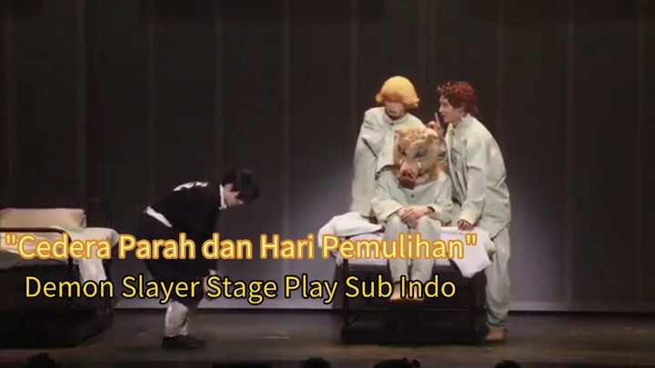 Cedera Parah dan Hari Pemulihan - Demon Slayer Stage Play Song Sub indo Kimetsu No Yaiba