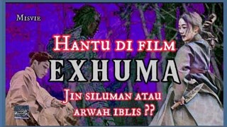 HANTU DI FILM EXHUMA Jin, siluman atau arwah iblis??