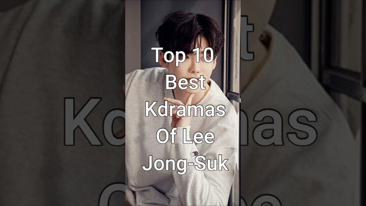 Top 10 Best Kdramas of Lee Jong Suk | Must-Watch Korean Dramas #dramalist #trending #kdrama