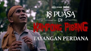 18 PUASA DI KAMPONG PISANG | TAYANGAN PERDANA | 15 MINIT PERTAMA