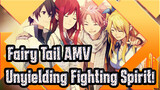Fairy Tail AMV - Unyielding Fighting Spirit!