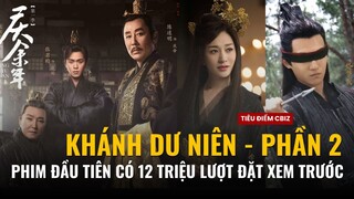 Khánh Dư Niên 2: Siêu phẩm được đạt 12 triệu lượt đặt xem trước - Có gì hấp dẫn ?