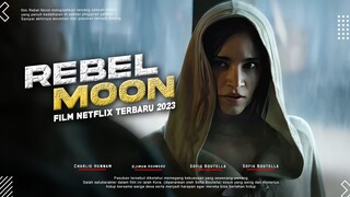 Rebel Moon - Sofia Boutella, Charlie Hunnam, Doona Bae | Trailer dan Sinopsis Film Terbaru 2023!!