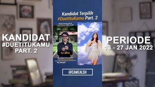 @camealsh | Kandidat Terpilih #DuetItuKamu Part. 2