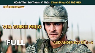 Cuộc Đời Phi Thường Của Vị Hoàng Đế Khát Vọng Chinh Phục Cả Thế Giới || Phê Phim Review