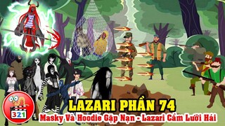 Câu Chuyện Lazari Phần 74: Masky Và Hoodie Bóp Con Bạch Tuộc Kêu - Lazari Cầm Lưỡi Hái 4 Cánh