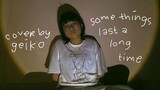 some things last a long time - daniel johnston | cover by geiko