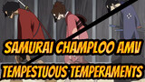 Tempestuous Temperaments | Samurai Champloo