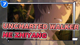 [Uncharted Walker] He Zhiyang's Scenes / EP1-8_B7
