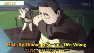 Nhật Ký Thường Ngày Của Tiên Vương Phần 2 Tập 1 - Quá nguy hiểm